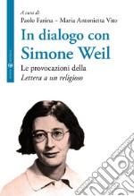 In dialogo con Simone Weil. Le provocazioni della «Lettera a un religioso» libro