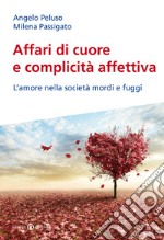 Affari di cuore e complicità affettiva. L'amore nella società mordi e fuggi