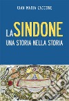 La Sindone. Una storia nella storia libro di Zaccone Gian Maria