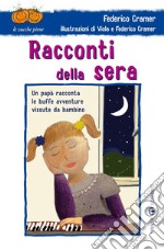 Racconti della sera. Un papà racconta le buffe avventure vissute da bambino. Ediz. illustrata