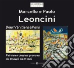 Marcello e Paolo Leoncini. Deux vénitiens à paris. Peintures dessins gravures du 28 avril au 23 mai. Ediz. illustrata libro