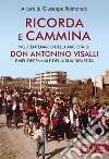 Ricorda e cammina. Nel centenario della nascita di don Antonino Visalli e nel decennale della sua dipartita libro