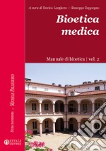 Bioetica medica. Manuale di bioetica. Vol. 2 libro