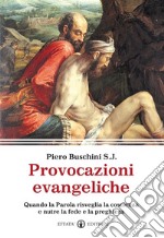 Provocazioni evangeliche. Quando la parola risveglia la coscienza e nutre la fede e la preghiera libro