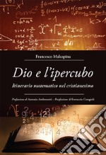 Dio e l'ipercubo. Itinerario matematico nel cristianesimo