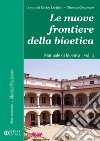 Le nuove frontiere della bioetica. Manuale di bioetica. Vol. 3 libro
