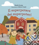 Il superpotere dei superpoteri. Ediz. a colori libro