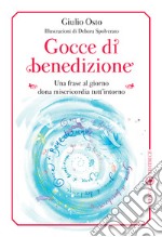 Gocce di benedizione. Una frase al giorno dona misericorfdia tutt'intorno libro