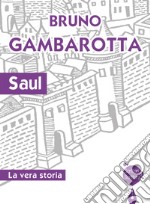 Saul. La vera storia libro