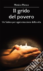 Il grido del povero. Un salmo per ogni emozione della vita