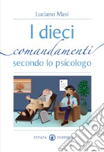 I dieci comandamenti secondo lo psicologo libro