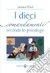 I dieci comandamenti secondo lo psicologo libro