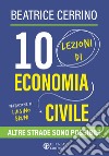 10 lezioni di economia civile. Altre strade sono possibili libro