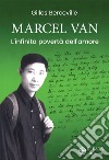 Marcel Van. L'infinita povertà dell'amore libro