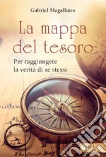 La mappa del tesoro. Per raggiungere la verità di noi stessi