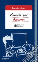 Vangelo per docenti. Vita universitaria e Parola di Dio libro