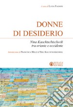 Donne di desiderio. Nina Kauchtschischvili tra oriente e occidente libro