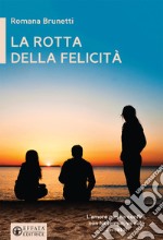 La rotta della felicità libro