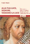 Alla luce Signore vediamo la luce. Meditazioni per i tempi forti. Avvento, Natale, Quaresima, Pasqua libro