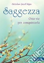 Saggezza. Otto vie per conquistarla libro