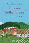 Il pino «della Teresa». Sentieri, luoghi e storie biellesi libro