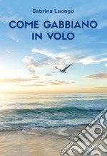 Come gabbiano in volo libro