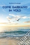 Come gabbiano in volo libro