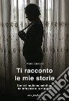 Ti racconto le mie storie. Come il mutismo selettivo ha influenzato la mia vita libro