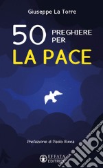 50 preghiere per la pace libro