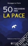 50 preghiere per la pace libro di La Torre Giuseppe