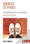 Compagni di viaggio. Lettere nei giorni libro di Olivero Derio