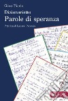 Dizionarietto. Parole di speranza libro di Piccio Gino