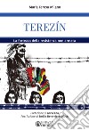 Terezín. La fortezza della resistenza non armata libro