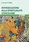 Introduzione alla spiritualità conciliare libro