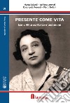 Presente come vita. Liana Millu scrittrice e testimone libro