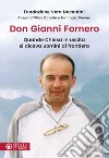 Don Gianni Fornero. Quando Chiesa in uscita si diceva uomini di frontiera libro