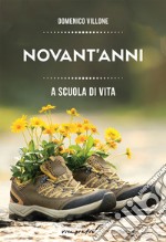 Novant'anni. A scuola di vita libro