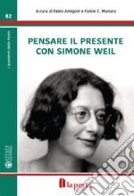 Pensare con il presente con Simone Weil libro