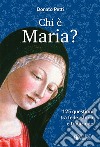 Chi è Maria? 125 questioni tra fede, storia e tradizione libro di Petti Donato