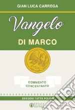 Vangelo di Marco. Commento concentrato. Esegesi tutta polpa libro