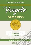 Vangelo di Marco. Commento concentrato. Esegesi tutta polpa libro di Carrega Gian Luca