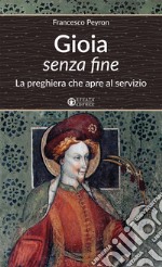 Gioia senza fine. La preghiera che apre al servizio libro