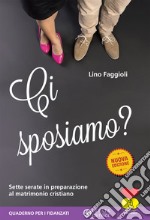 Ci sposiamo? Sette serate in preparazione al matrimonio cristiano. Quaderno per i fidanzati libro