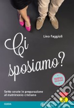 Ci sposiamo? Sette serate in preparazione al matrimonio cristiano. Guida libro