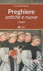 Preghiere antiche e nuove. I Salmi libro