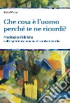 Che cosa è l'uomo perché te ne ricordi? Meditazioni bibliche sull'esperienza umana e la misericordia libro di Morra Stella