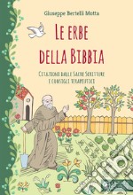 Le erbe della Bibbia. Citazioni dalle Sacre Scritture e consigli terapeutici