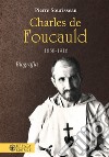 Charles de Foucauld 1858-1916 libro di Sourisseau Pierre