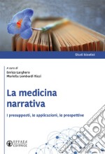 La medicina narrativa. I presupposti, le applicazioni, le prospettive libro