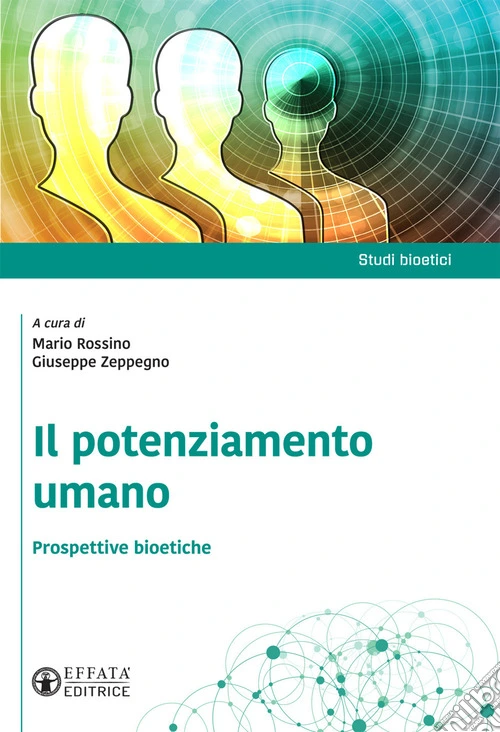 Il potenziamento umano. Prospettive bioetiche